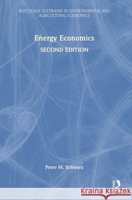 Energy Economics Peter M. Schwarz 9780367756086