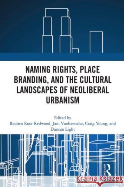 Naming Rights, Place Branding, and the Cultural Landscapes of Neoliberal Urbanism  9780367756260 Taylor & Francis Ltd