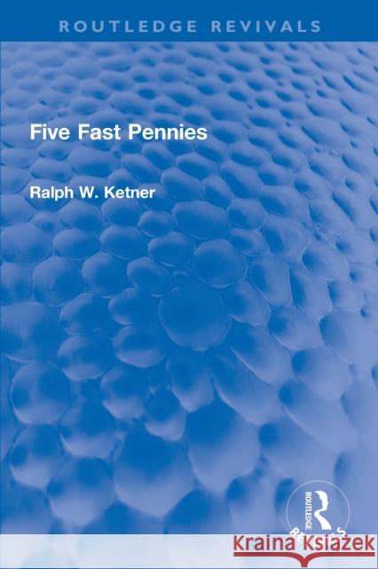 Five Fast Pennies Ralph W. Ketner 9780367756727 Routledge