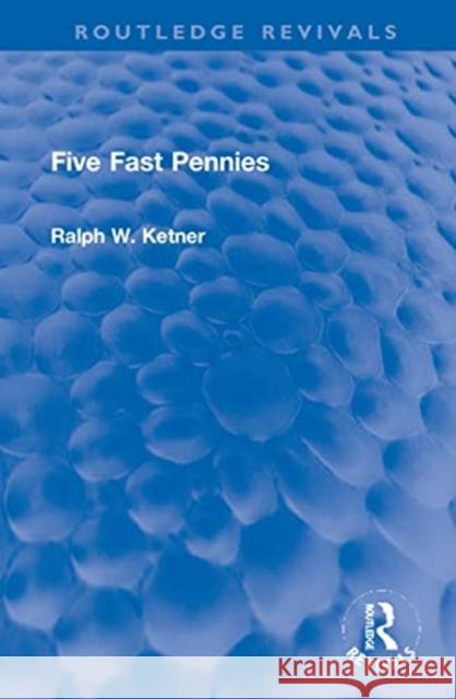 Five Fast Pennies Ralph W. Ketner 9780367756758 Routledge