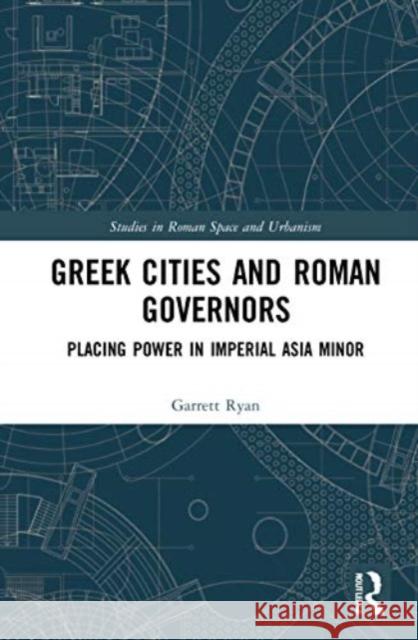 Greek Cities and Roman Governors Garrett Ryan 9780367756857 Taylor & Francis Ltd