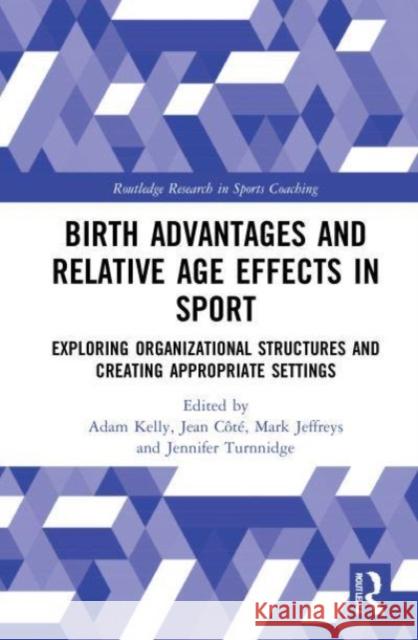 Birth Advantages and Relative Age Effects in Sport  9780367756864 Taylor & Francis Ltd
