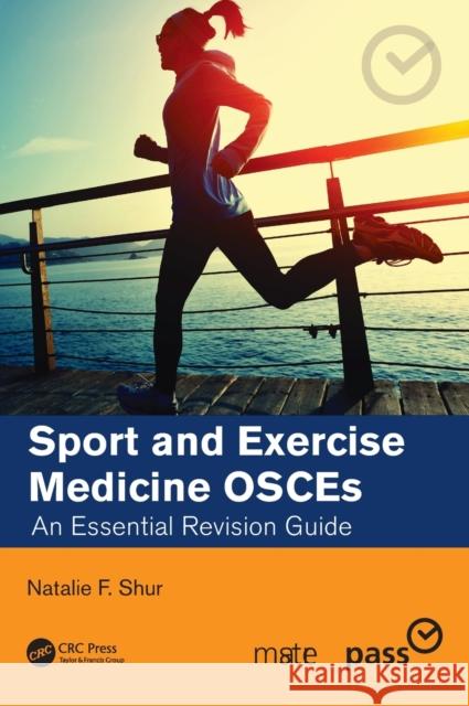 Sport and Exercise Medicine OSCEs: An Essential Revision Guide Shur, Natalie F. 9780367757243 CRC Press