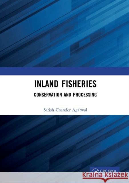 Inland Fisheries: Conservation and Processing Satish Chander Agarwal 9780367757311 CRC Press