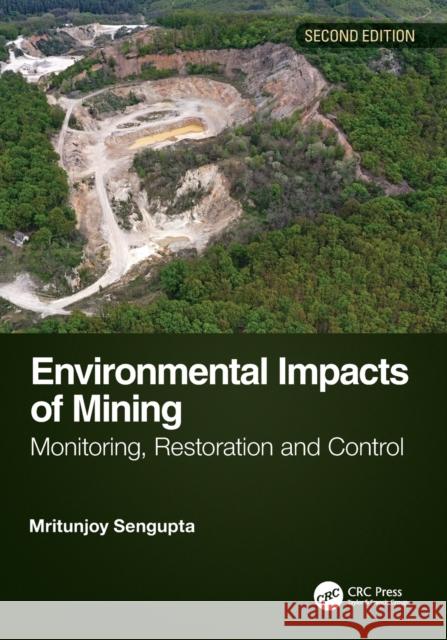 Environmental Impacts of Mining: Monitoring, Restoration, and Control, Second Edition Mritunjoy SenGupta 9780367757892 CRC Press