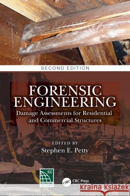 Forensic Engineering: Damage Assessments for Residential and Commercial Structures Stephen E. Petty 9780367758134 CRC Press