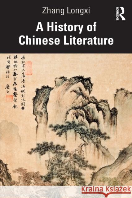 A History of Chinese Literature Zhang (The City University of Hong Kong) Longxi 9780367758288