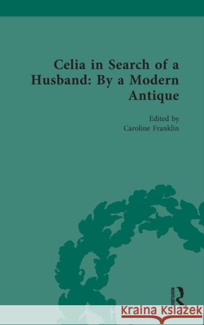 Celia in Search of a Husband: By a Modern Antique Caroline Franklin 9780367758356 Routledge