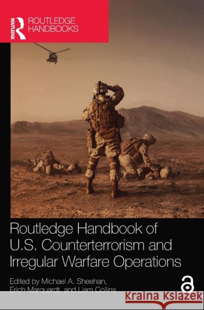 Routledge Handbook of U.S. Counterterrorism and Irregular Warfare Operations Michael A. Sheehan Erich Marquardt Liam Collins 9780367758363 Routledge