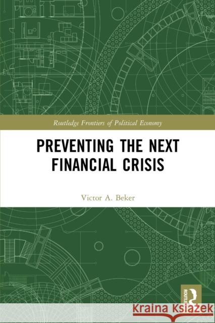 Preventing the Next Financial Crisis Victor a. Beker 9780367758424 Routledge