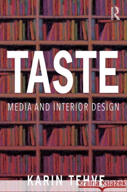 Taste: Media and Interior Design Karin Tehve 9780367758806