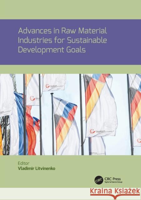 Advances in Raw Material Industries for Sustainable Development Goals Litvinenko, Vladimir 9780367758813