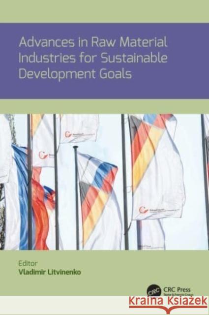 Advances in raw material industries for sustainable development goals Vladimir Litvinenko 9780367758837 CRC Press