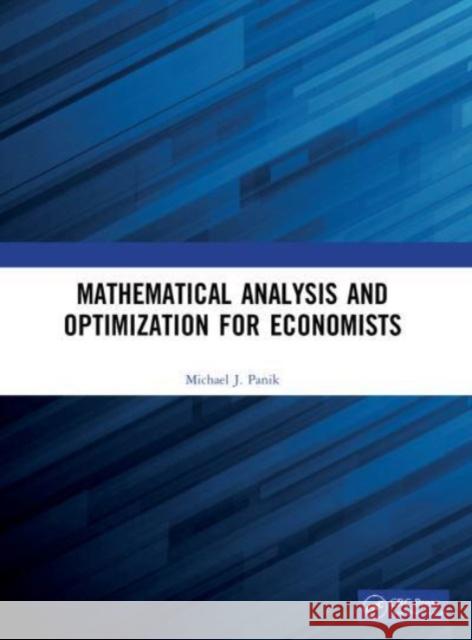 Mathematical Analysis and Optimization for Economists Michael J. (University of Hartford, USA) Panik 9780367759025 Taylor & Francis Ltd