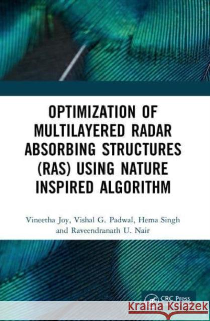 Optimization of Multilayered Radar Absorbing Structures (RAS) using Nature Inspired Algorithm Raveendranath U. (CSIR-NAL, Kodihalli, Bangalore, India) Nair 9780367759186