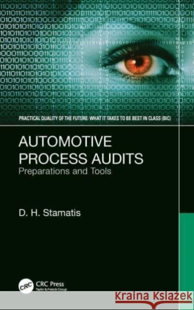 Automotive Process Audits: Preparations and Tools D. H. Stamatis 9780367759414 CRC Press