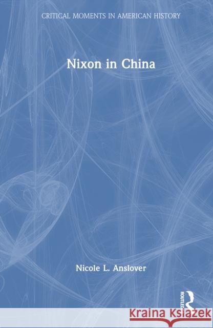 Nixon in China Nicole L. (Indiana University Northwest, USA) Anslover 9780367759650