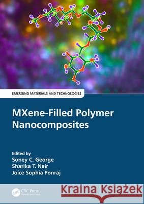 Mxene-Filled Polymer Nanocomposites Soney C. George Sharika T. Nair Joice Sophi 9780367759803