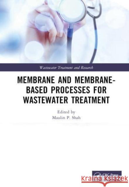 Membrane and Membrane-Based Processes for Wastewater Treatment  9780367759841 Taylor & Francis Ltd