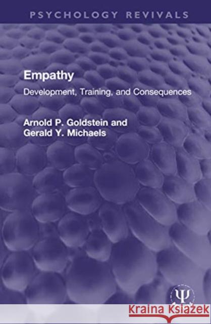 Empathy: Development, Training, and Consequences Arnold P. Goldstein Gerald Y. Michaels 9780367759988