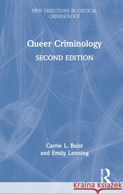 Queer Criminology Carrie L. Buist Emily Lenning 9780367760229