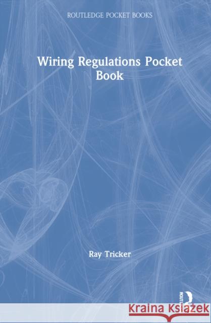 Wiring Regulations Pocket Book Ray Tricker 9780367760304 Routledge
