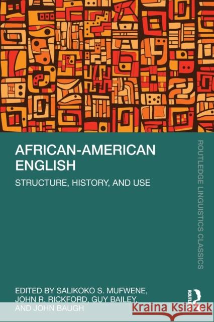 African-American English: Structure, History, and Use Salikoko S. Mufwene John R. Rickford Guy Bailey 9780367760687 Routledge
