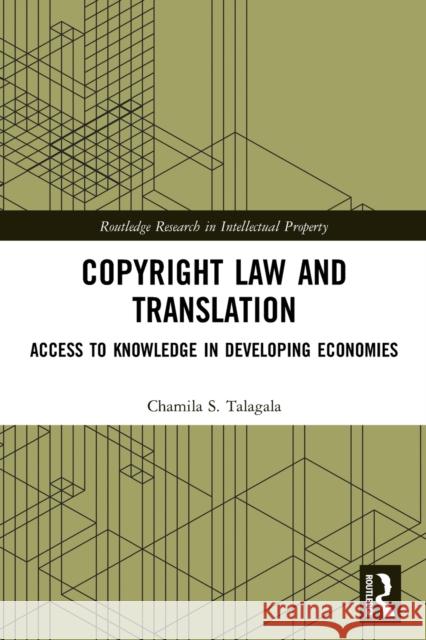 Copyright Law and Translation: Access to Knowledge in Developing Economies Chamila Talagala 9780367760946 Routledge