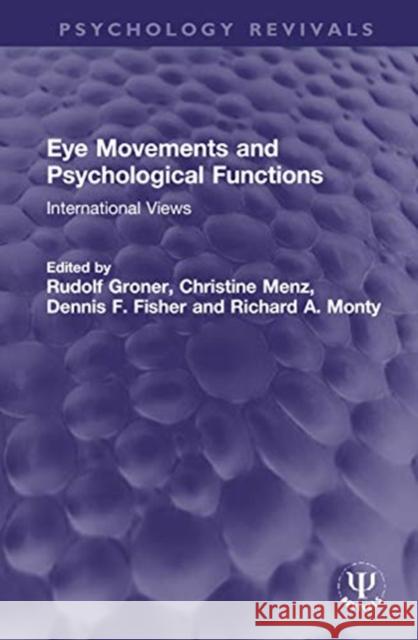 Eye Movements and Psychological Functions: International Views Rudolf Groner Christine Menz Dennis F. Fisher 9780367761028