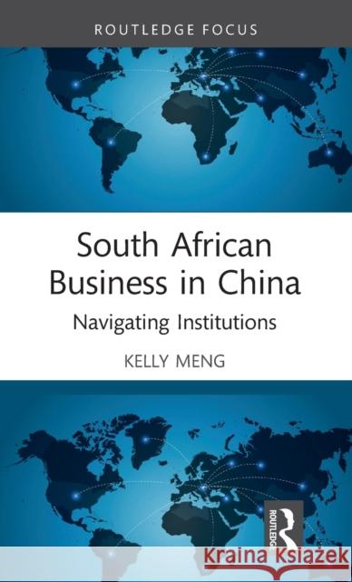 South African Business in China: Navigating Institutions Meng, Kelly 9780367761301 Taylor & Francis Ltd