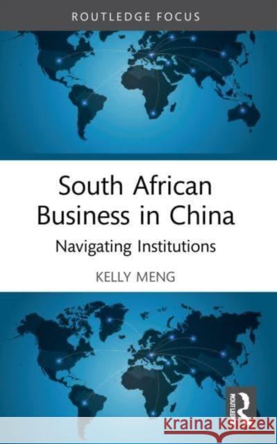 South African Business in China Kelly (Goldsmiths, University of London, UK) Meng 9780367761417 Taylor & Francis Ltd