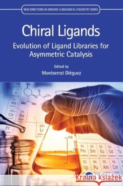 Chiral Ligands: Evolution of Ligand Libraries for Asymmetric Catalysis Montserrat Di?guez 9780367761707 CRC Press