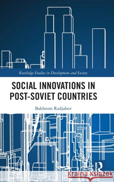 Social Innovations in Post-Soviet Countries Bakhrom Radjabov 9780367761738 Routledge