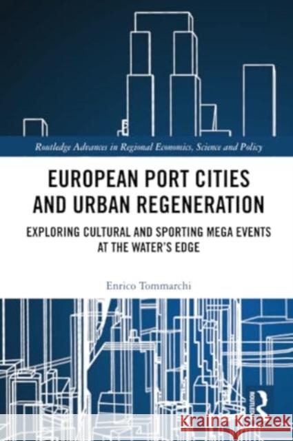 European Port Cities and Urban Regeneration Enrico Tommarchi 9780367761752 Taylor & Francis Ltd