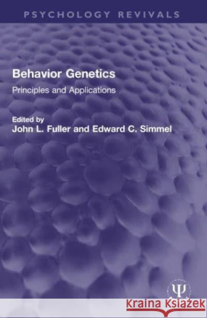 Behavior Genetics: Principles and Applications John L. Fuller Edward C. Simmel 9780367761929