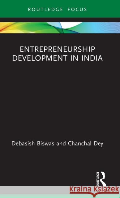 Entrepreneurship Development in India Debasish Biswas Chanchal Dey 9780367762193 Routledge