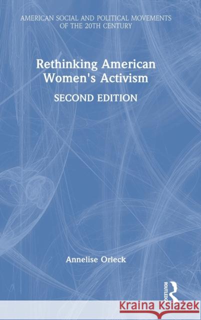 Rethinking American Women's Activism Annelise Orleck 9780367762469