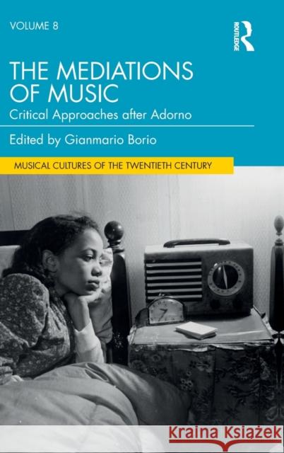 The Mediations of Music: Critical Approaches After Adorno Borio, Gianmario 9780367762544