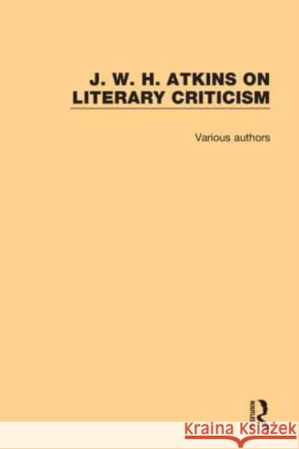 J. W. H. Atkins on Literary Criticism J. W. H. Atkins 9780367762889 Routledge