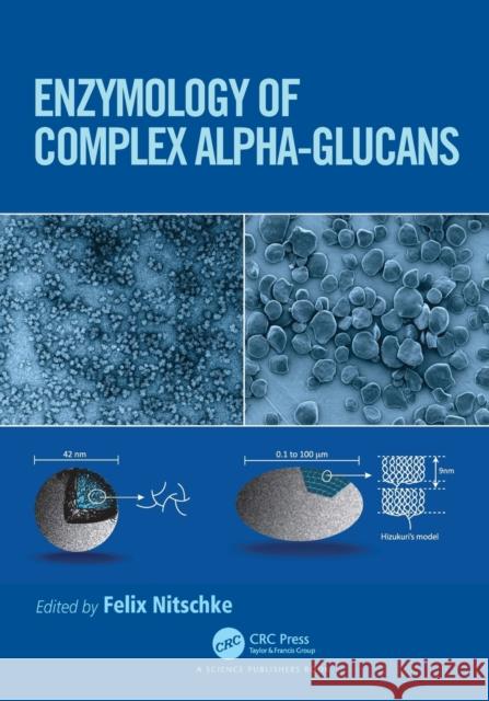 Enzymology of Complex Alpha-Glucans Felix Nitschke 9780367763053