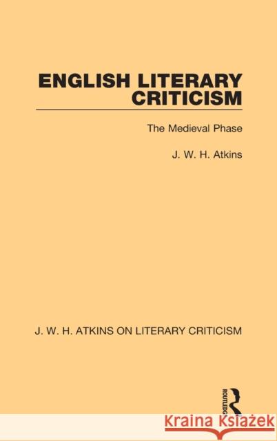 English Literary Criticism: The Medieval Phase J. W. H. Atkins 9780367763244 Routledge