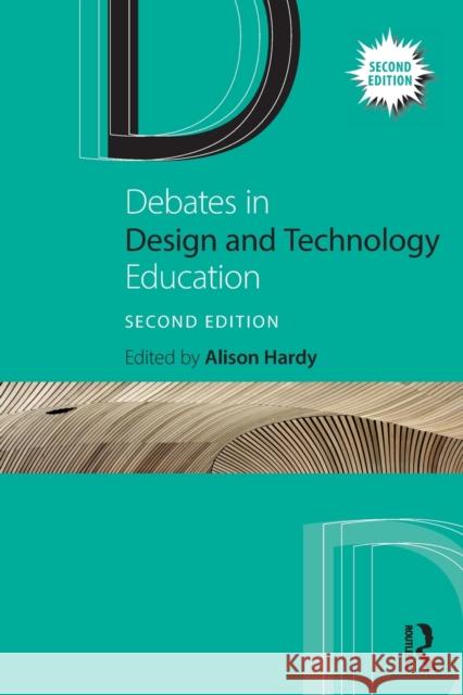 Debates in Design and Technology Education  9780367763732 Taylor & Francis Ltd