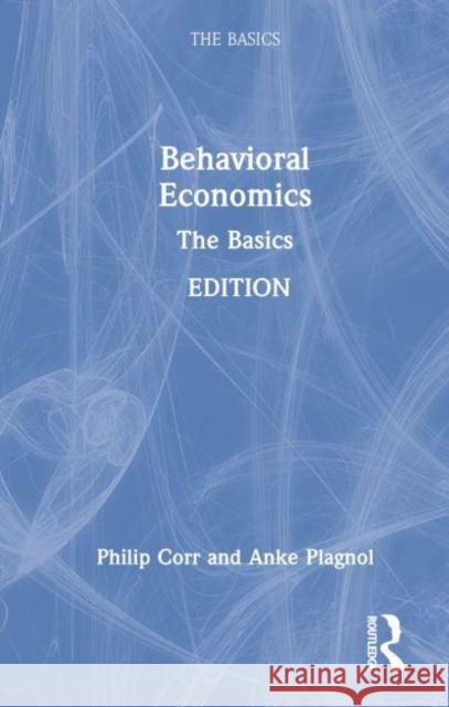 Behavioral Economics: The Basics Corr, Philip 9780367764340