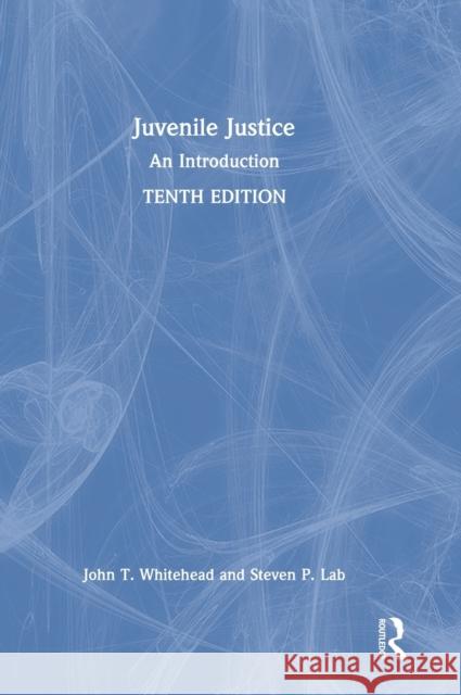 Juvenile Justice: An Introduction John T. Whitehead Steven P. Lab 9780367764777 Routledge
