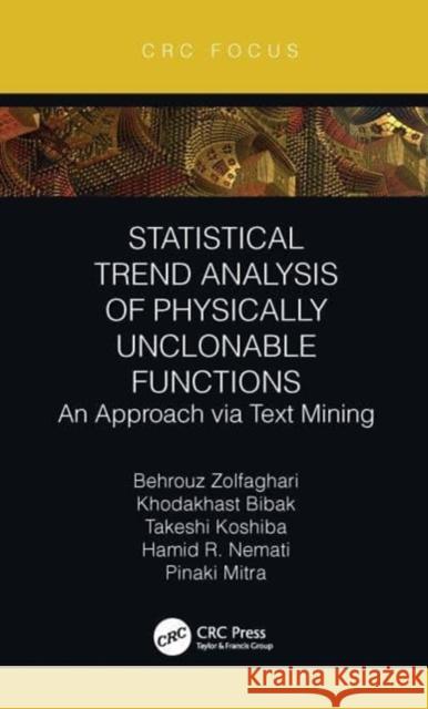 Statistical Trend Analysis of Physically Unclonable Functions: An Approach Via Text Mining Behrouz Zolfaghari Khodakhast Bibak Takeshi Koshiba 9780367764791 CRC Press