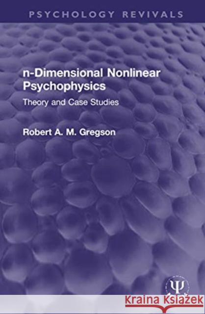N-Dimensional Nonlinear Psychophysics: Theory and Case Studies Robert A. M. Gregson 9780367764869 Routledge