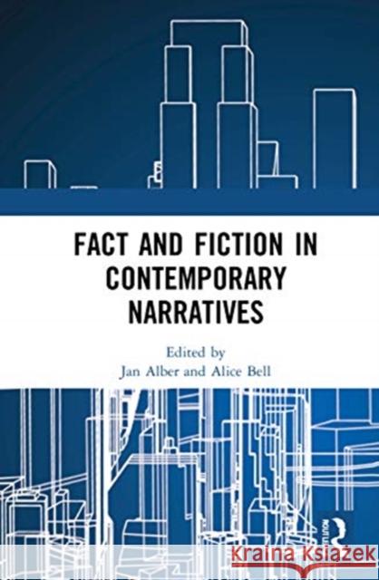 Fact and Fiction in Contemporary Narratives Jan Alber Alice Bell 9780367764937 Routledge