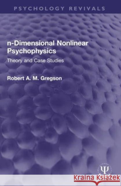 n-Dimensional Nonlinear Psychophysics: Theory and Case Studies Robert A. M. Gregson 9780367764982 Routledge