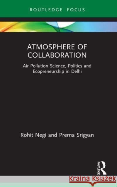 Atmosphere of Collaboration Prerna (University of California, Irvine, USA) Srigyan 9780367765316