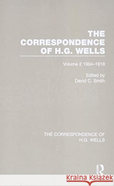 The Correspondence of H.G. Wells: Volume 2 1904-1918 David C. Smith 9780367765392 Routledge